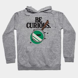 Be curious Hoodie